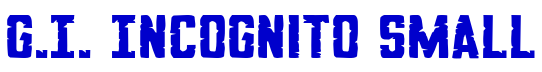 G.I. Incognito Small font